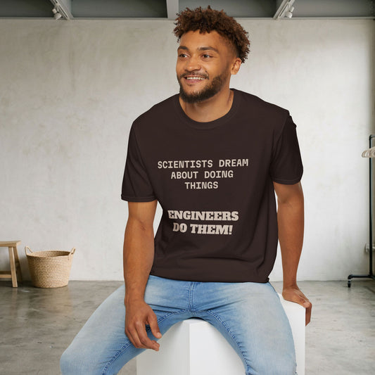 "Scientists Dream... Engineers Do" T-Shirt
